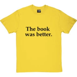 The Book Was Better T-Shirt 24 The Book Was Better T-Shirt -Tshirt Store the book was better tshirt 1 yellowtshirt