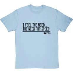 I Feel The Need The Need For Speed T-Shirt 26 I Feel The Need The Need For Speed T-Shirt -Tshirt Store the need for speed quote tshirt 1 skybluetshirt