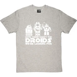 Nope, These Aren't The Droids We're Looking For T-Shirt