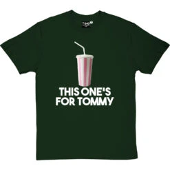 This One's For Tommy T-Shirt -Tshirt Store this ones for tommy tshirt bottlegreentshirt