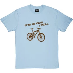 This Is How I Roll: Mountain Bike T-Shirt -Tshirt Store tihir mountain bike tshirt 123 skybluetshirt