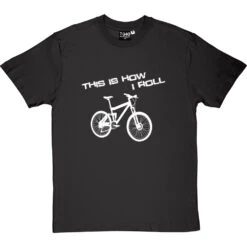 This Is How I Roll: Mountain Bike T-Shirt -Tshirt Store tihir mountain bike tshirt 2 charcoaltshirt