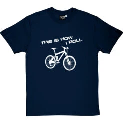 This Is How I Roll: Mountain Bike T-Shirt -Tshirt Store tihir mountain bike tshirt 2 navybluetshirt