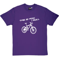 This Is How I Roll: Mountain Bike T-Shirt -Tshirt Store tihir mountain bike tshirt 2 purpletshirt