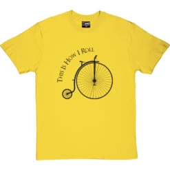 This Is How I Roll: Penny Farthing T-Shirt -Tshirt Store tihir penny farthing tshirt 1 yellowtshirt