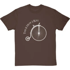This Is How I Roll: Penny Farthing T-Shirt -Tshirt Store tihir penny farthing tshirt 2 hazelnuttshirt