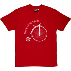 This Is How I Roll: Penny Farthing T-Shirt -Tshirt Store tihir penny farthing tshirt 2 redtshirt
