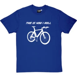 This Is How I Roll: Racer T-Shirt -Tshirt Store tihir racer tshirt 2 royalbluetshirt
