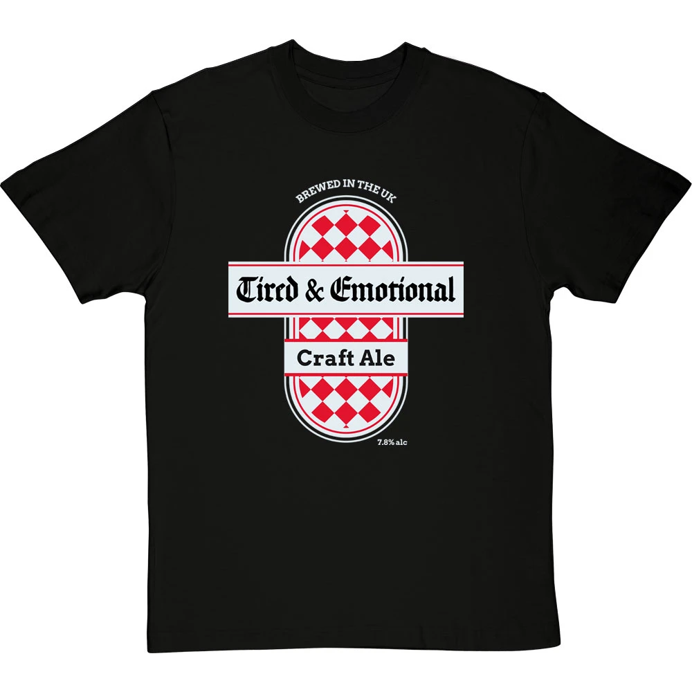 Tired And Emotional T-Shirt 1 Tired And Emotional T-Shirt