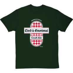 Tired And Emotional T-Shirt 18 Tired And Emotional T-Shirt -Tshirt Store tired and emotional tshirt bottlegreentshirt