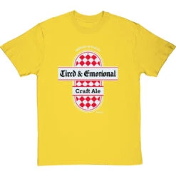Tired And Emotional T-Shirt 25 Tired And Emotional T-Shirt -Tshirt Store tired and emotional tshirt yellowtshirt