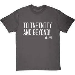 To Infinity And Beyond! T-Shirt 31 To Infinity And Beyond! T-Shirt -Tshirt Store to infinity and beyond quote tshirt 2 charcoaltshirt