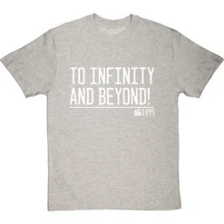 To Infinity And Beyond! T-Shirt 39 To Infinity And Beyond! T-Shirt -Tshirt Store to infinity and beyond quote tshirt 2 lightoxfordtshirt