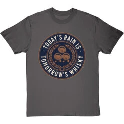 Today's Rain Is Tomorrow's Whisky (Scots) T-Shirt -Tshirt Store todays rain tomorrows whisky tshirt charcoaltshirt