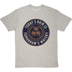Today's Rain Is Tomorrow's Whisky (Scots) T-Shirt -Tshirt Store todays rain tomorrows whisky tshirt lightoxfordtshirt