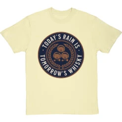 Today's Rain Is Tomorrow's Whisky (Scots) T-Shirt -Tshirt Store todays rain tomorrows whisky tshirt naturaltshirt