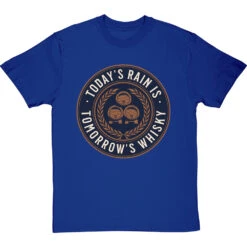 Today's Rain Is Tomorrow's Whisky (Scots) T-Shirt -Tshirt Store todays rain tomorrows whisky tshirt royalbluetshirt
