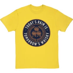 Today's Rain Is Tomorrow's Whisky (Scots) T-Shirt -Tshirt Store todays rain tomorrows whisky tshirt yellowtshirt