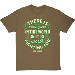 J. R. R. Tolkien "There Is Some Good In This World" T-Shirt -Tshirt Store tolkien it is worth fighting for tshirt 178 olivetshirt