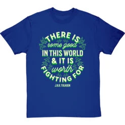 J. R. R. Tolkien "There Is Some Good In This World" T-Shirt -Tshirt Store tolkien it is worth fighting for tshirt 178 royalbluetshirt