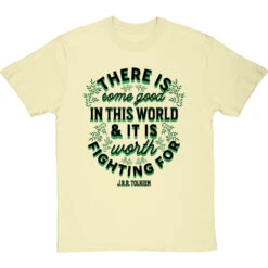 J. R. R. Tolkien "There Is Some Good In This World" T-Shirt -Tshirt Store tolkien it is worth fighting for tshirt 179 naturaltshirt