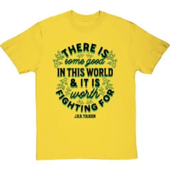 J. R. R. Tolkien "There Is Some Good In This World" T-Shirt -Tshirt Store tolkien it is worth fighting for tshirt 179 yellowtshirt