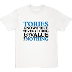 Tories Know The Price Of Everything And The Value Of Nothing T-Shirt -Tshirt Store tories know the price of everything tshirt 1 whitetshirt