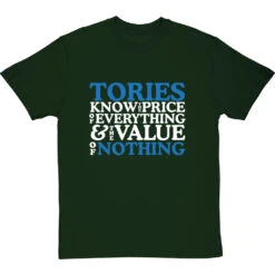 Tories Know The Price Of Everything And The Value Of Nothing T-Shirt -Tshirt Store tories know the price of everything tshirt 2 bottlegreentshirt