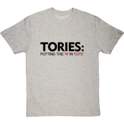Tories: Putting The 'N' In 'Cuts' T-Shirt -Tshirt Store tories putting the n in cuts tshirt 179 lightoxfordtshirt
