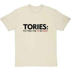 Tories: Putting The 'N' In 'Cuts' T-Shirt -Tshirt Store tories putting the n in cuts tshirt 179 naturaltshirt