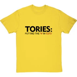 Tories: Putting The 'N' In 'Cuts' T-Shirt -Tshirt Store tories putting the n in cuts tshirt 179 yellowtshirt