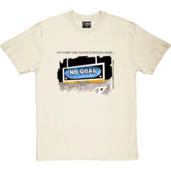 No Goal T-Shirt 39 No Goal T-Shirt -Tshirt Store trevillion no goal tshirt 1 naturaltshirt