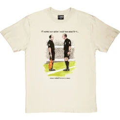 The Referee & The Assistant Referee T-Shirt -Tshirt Store trevillion opinion tshirt 1 naturaltshirt