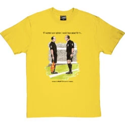 The Referee & The Assistant Referee T-Shirt -Tshirt Store trevillion opinion tshirt 1 yellowtshirt