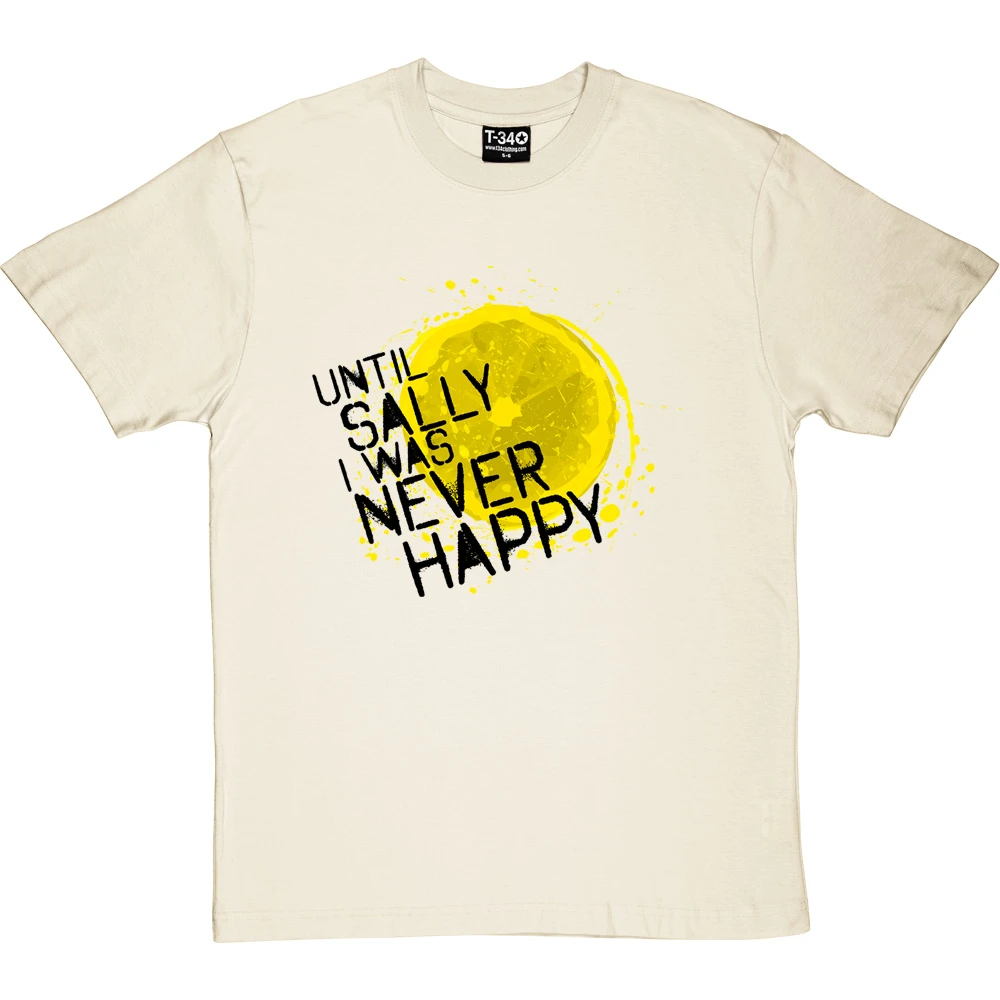 Until Sally I Was Never Happy T-Shirt 16 Until Sally I Was Never Happy T-Shirt - Image 16