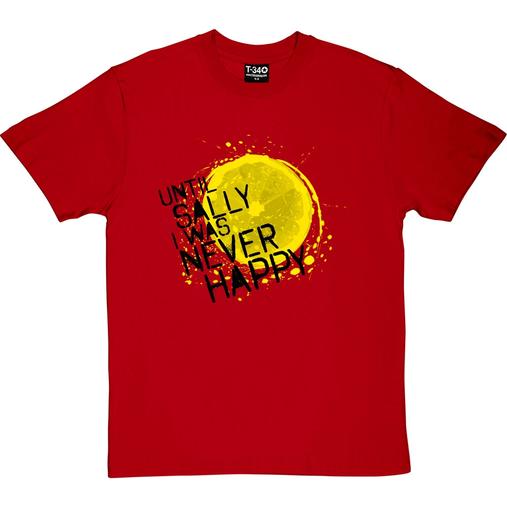 Until Sally I Was Never Happy T-Shirt 9 Until Sally I Was Never Happy T-Shirt - Image 9