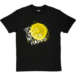 Until Sally I Was Never Happy T-Shirt