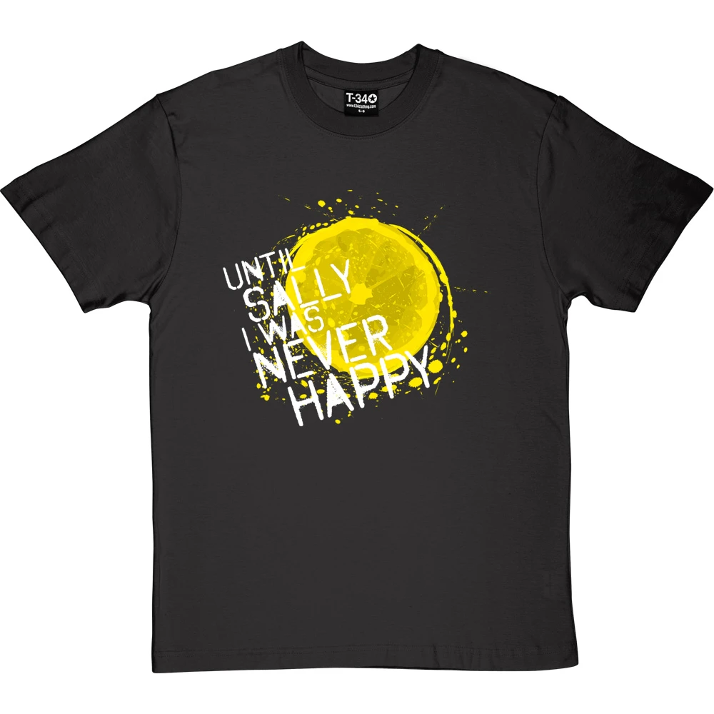 Until Sally I Was Never Happy T-Shirt 13 Until Sally I Was Never Happy T-Shirt - Image 13