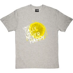Until Sally I Was Never Happy T-Shirt 27 Until Sally I Was Never Happy T-Shirt -Tshirt Store until sally tshirt 2 lightoxfordtshirt