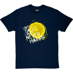 Until Sally I Was Never Happy T-Shirt 37 Until Sally I Was Never Happy T-Shirt -Tshirt Store until sally tshirt 2 navybluetshirt