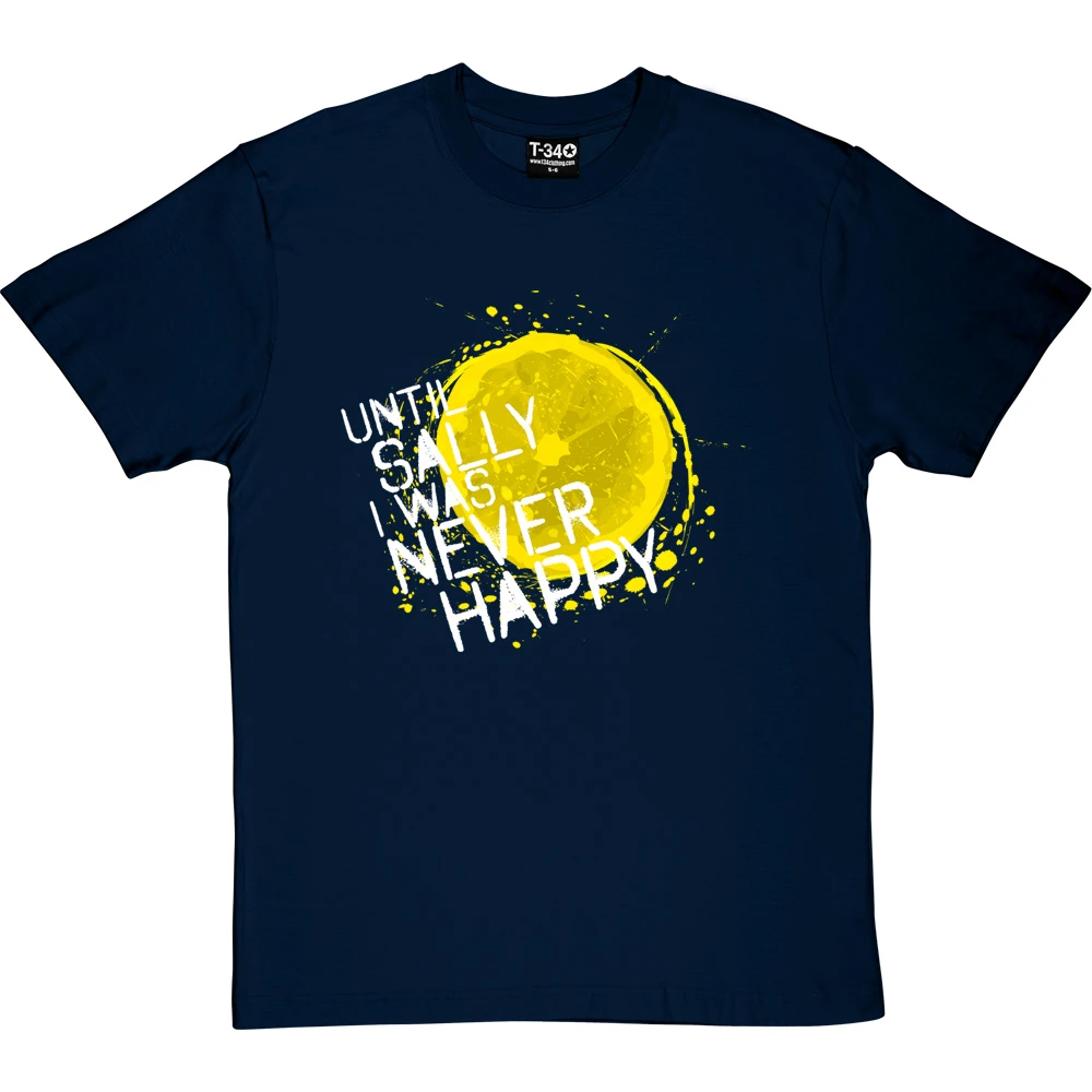 Until Sally I Was Never Happy T-Shirt 18 Until Sally I Was Never Happy T-Shirt - Image 18