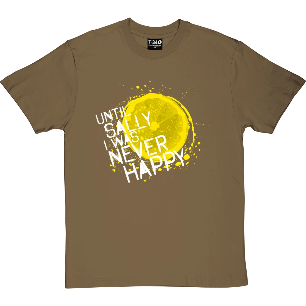 Until Sally I Was Never Happy T-Shirt 15 Until Sally I Was Never Happy T-Shirt - Image 15