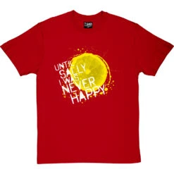 Until Sally I Was Never Happy T-Shirt 30 Until Sally I Was Never Happy T-Shirt -Tshirt Store until sally tshirt 2 redtshirt