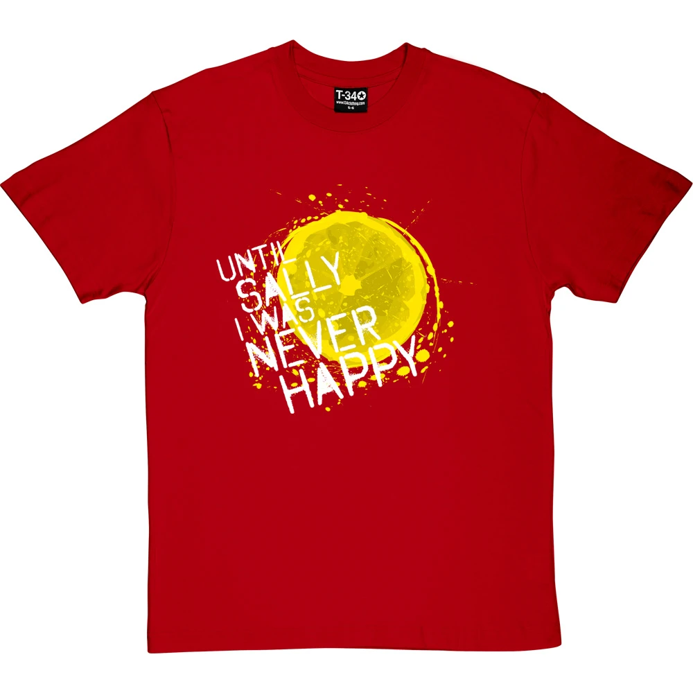 Until Sally I Was Never Happy T-Shirt 11 Until Sally I Was Never Happy T-Shirt - Image 11