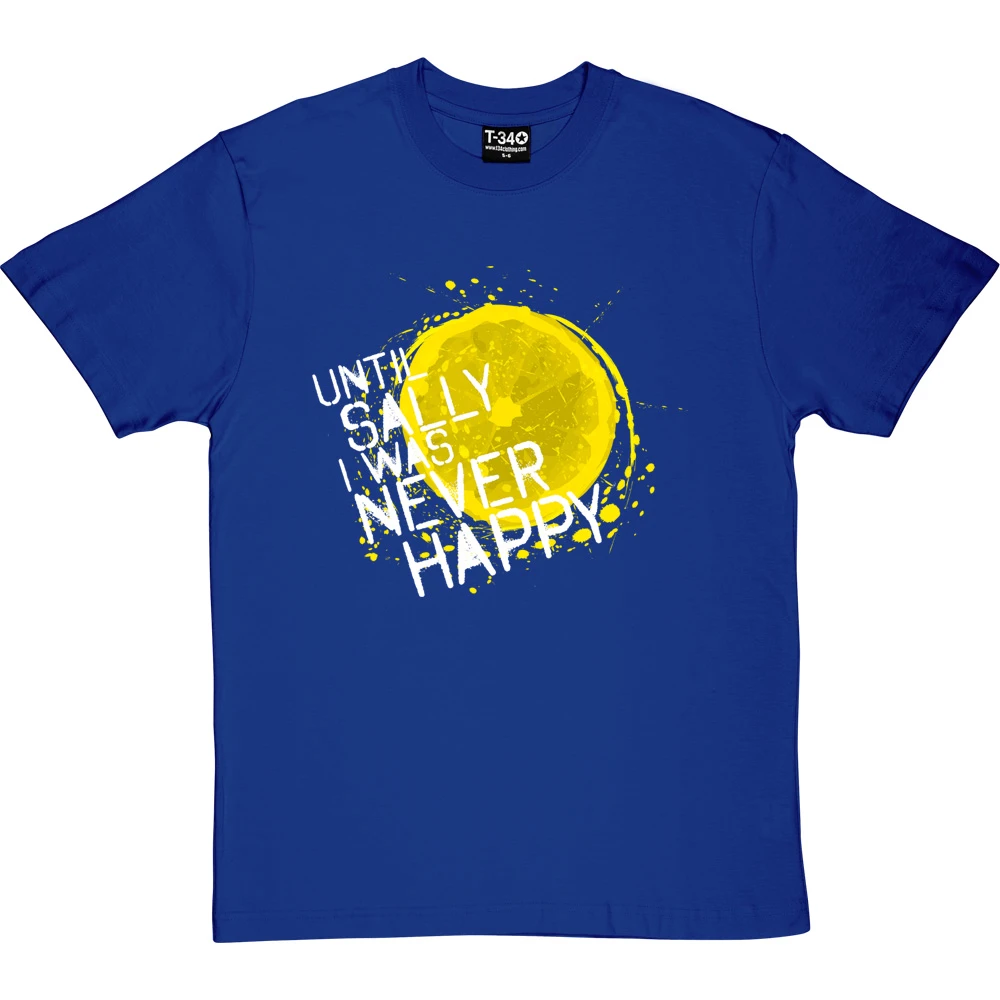 Until Sally I Was Never Happy T-Shirt 10 Until Sally I Was Never Happy T-Shirt - Image 10