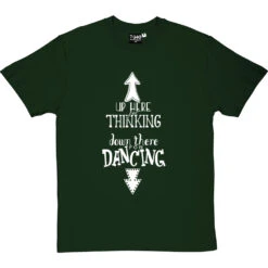 Up Here For Thinking T-Shirt -Tshirt Store up here for thinking tshirt 2 bottlegreentshirt