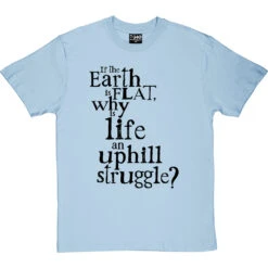Why Is Life An Uphill Struggle? T-Shirt -Tshirt Store uphill struggle tshirt 1 skybluetshirt