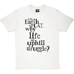 Why Is Life An Uphill Struggle? T-Shirt -Tshirt Store uphill struggle tshirt 1 whitetshirt