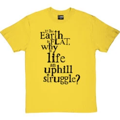 Why Is Life An Uphill Struggle? T-Shirt -Tshirt Store uphill struggle tshirt 1 yellowtshirt