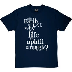 Why Is Life An Uphill Struggle? T-Shirt -Tshirt Store uphill struggle tshirt 2 navybluetshirt